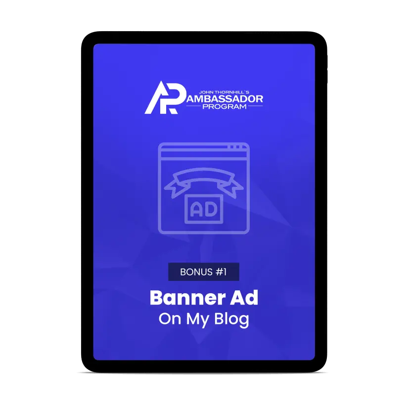 Free Bonus #1: Banner Ad on My Blog John Thornhill’s Ambassador Program